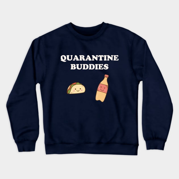 Quarantine Buddies Tacos and Soda Crewneck Sweatshirt by Golden Eagle Design Studio